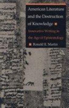 Hardcover American Literature and the Destruction of Knowledge: Innovative Writing in the Age of Epistemology Book