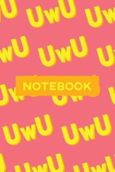 Paperback Notebook: Uwu Cuteness Overload Yellow Orange Typography Meme Book