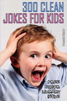 Paperback 300 Clean Jokes for Kids: Best One-Liners and Funny Short Stories Collection Book