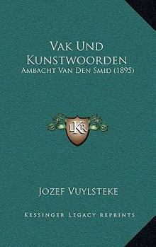 Paperback Vak Und Kunstwoorden: Ambacht Van Den Smid (1895) [Dutch] Book