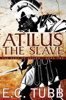 Paperback Atilus the Slave: The Saga of Atilus, Book One Book