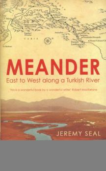 Hardcover Meander: East to West Along a Turkish River. Jeremy Seal Book