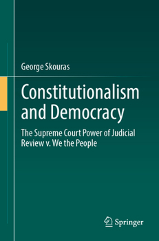 Constitutionalism and Democracy: The Supreme Court Power of Judicial Review v. We the People