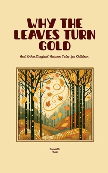 Why the Leaves Turn Gold And Other Magical Autumn Tales for Children