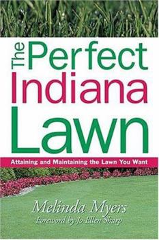 Paperback The Perfect Indiana Lawn: Attaining and Maintaining the Lawn You Want Book