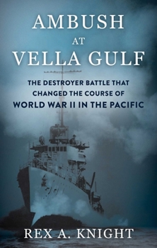 Hardcover Ambush at Vella Gulf: The Destroyer Battle That Changed the Course of World War II in the Pacific Book