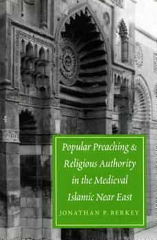 Hardcover Popular Preaching and Religious Authority in the Medieval Islamic Near East Book