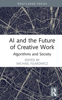 Hardcover AI and the Future of Creative Work: Algorithms and Society Book