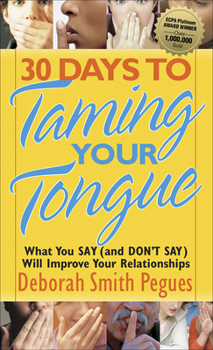 Paperback 30 Days to Taming Your Tongue: What You Say (and Don't Say) Will Improve Your Relationships Book