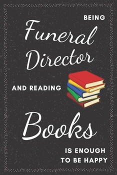 Paperback Funeral Director & Reading Books Notebook: Funny Gifts Ideas for Men/Women on Birthday Retirement or Christmas - Humorous Lined Journal to Writing Book