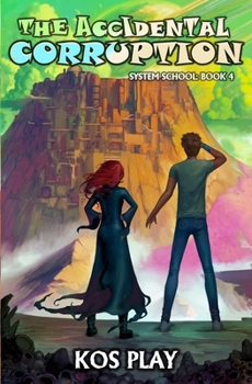 The Accidental Corruption: A LitRPG Adventure - Book #4 of the System School