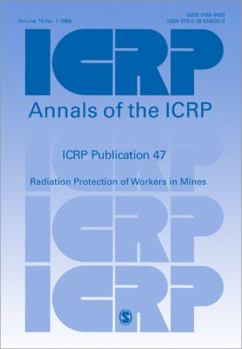 ICRP Publication 47: Radiation Protection of Workers in Mines