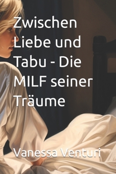 Paperback Zwischen Liebe und Tabu - Die MILF seiner Träume [German] Book
