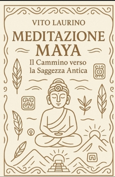 Paperback Meditazione Maya: Il cammino verso la saggezza antica [Italian] Book