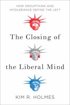 Paperback The Closing of the Liberal Mind: How Groupthink and Intolerance Define the Left Book