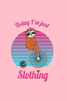 Paperback Today I'm JustSlothing: Dot Grid Journal - Slothing Retro Biking Sloth Costume Funny Halloween Gift - Pink Dotted Diary, Planner, Gratitude, W Book