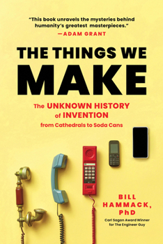 Paperback Things We Make: The Unknown History of Invention from Cathedrals to Soda Cans Book