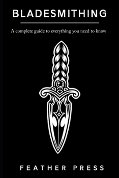 Paperback Bladesmithing: A complete guide to everything you need to know Book