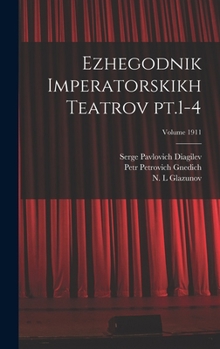 Hardcover Ezhegodnik imperatorskikh teatrov pt.1-4; Volume 1911 [Russian] Book