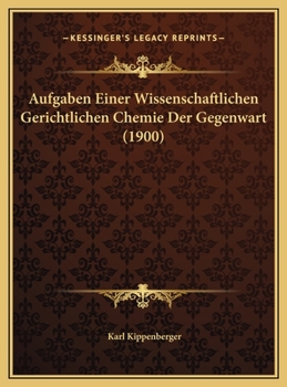 Aufgaben Einer Wissenschaftlichen Gerichtlichen Chemie Der Gegenwart (1900)