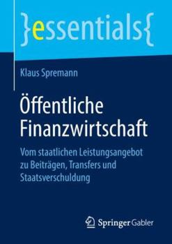 Paperback Öffentliche Finanzwirtschaft: Vom Staatlichen Leistungsangebot Zu Beiträgen, Transfers Und Staatsverschuldung [German] Book