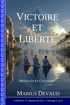 Paperback Victoire et Liberté: Célébration de l'Anneau de Feu dans l'ère du Verseau [French] Book