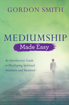 Paperback Mediumship Made Easy: An Introductory Guide to Developing Spiritual Awareness and Intuition Book