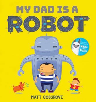 Hardcover My Dad is a Robot Book