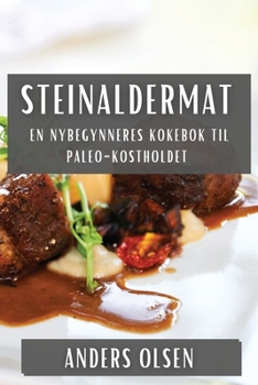 Paperback Steinaldermat: En Nybegynneres Kokebok til Paleo-Kostholdet [Norwegian] Book
