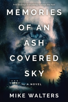 Paperback Memories of an Ash Covered Sky: Fire Destroys Everything - Except the Past Book