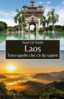 Laos: Tutto quello che c'è da sapere (Italian Edition)