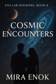 Paperback Cosmic Encounters: Stellar Whispers - Book 8 - An Interstellar Romance and Mystery Book
