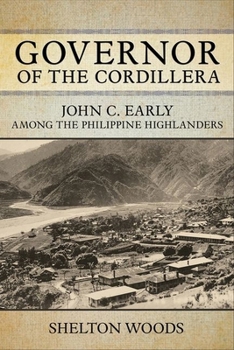 Hardcover Governor of the Cordillera: John C. Early Among the Philippine Highlanders Book