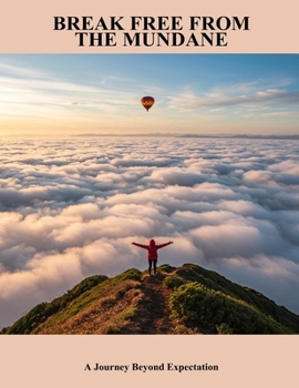 Paperback Break Free From The Mundane: A Journey Beyond Expectation Book