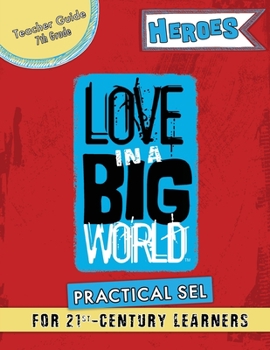 Paperback Love In A Big World: Teacher Guide 7th Grade - Heroes Series Book