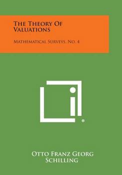 The Theory of Valuations: Mathematical Surveys, No. 4