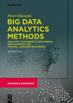 Paperback Big Data Analytics Methods: Analytics Techniques in Data Mining, Deep Learning and Natural Language Processing Book