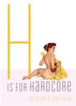 H Is for Hardcore - Book  of the Erotic Alphabet