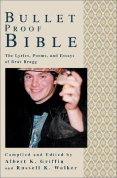 Paperback Bullet Proof Bible: The Lyrics, Poems, and Essays of Brax Bragg Book