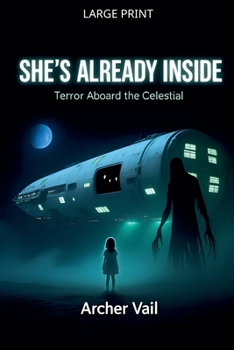 Paperback She's Already Inside: Terror Aboard the Celestial [Large Print] Book