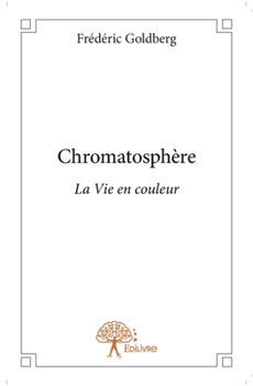 Paperback Chromatosphère: La vie en couleur [French] Book