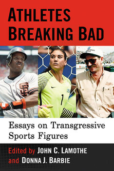 Paperback Athletes Breaking Bad: Essays on Transgressive Sports Figures Book