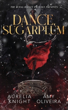 Dance, Sugarplum: A Dark Nutcracker Christmas Extravaganza
