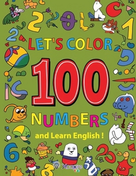 Paperback Let's Color 100 Numbers and Learn English! Children's book for ages 2-6: Learn the numbers in English with a coloring book