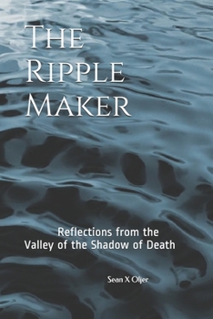 Paperback The Ripple Maker: Reflections from the Valley of the Shadow of Death Book