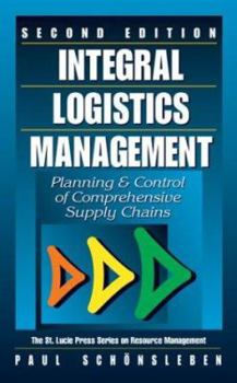 Hardcover Integral Logistics Management: Planning and Control of Comprehensive Supply Chains, Second Edition (Resource Management) Book