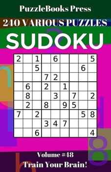 Paperback PuzzleBooks Press Sudoku 240 Various Puzzles Volume 48: Train Your Brain! Book