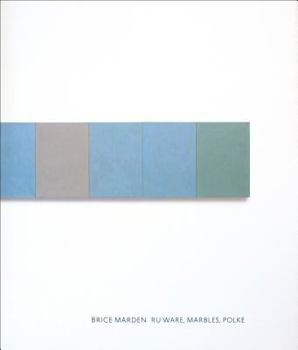 Brice Marden: Ru Ware, Marbles, Polke