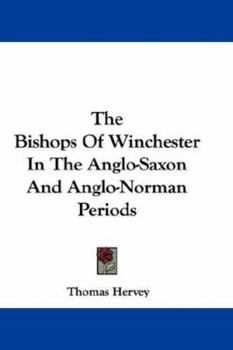 Paperback The Bishops Of Winchester In The Anglo-Saxon And Anglo-Norman Periods Book