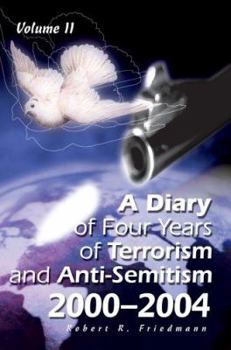 Paperback A Diary of Four Years of Terrorism and Anti-Semitism: 2000-2004 Volume 2 Book